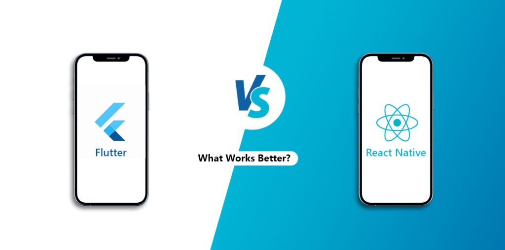 Flutter Vs React Native – What Works Better | AppsTek Corp